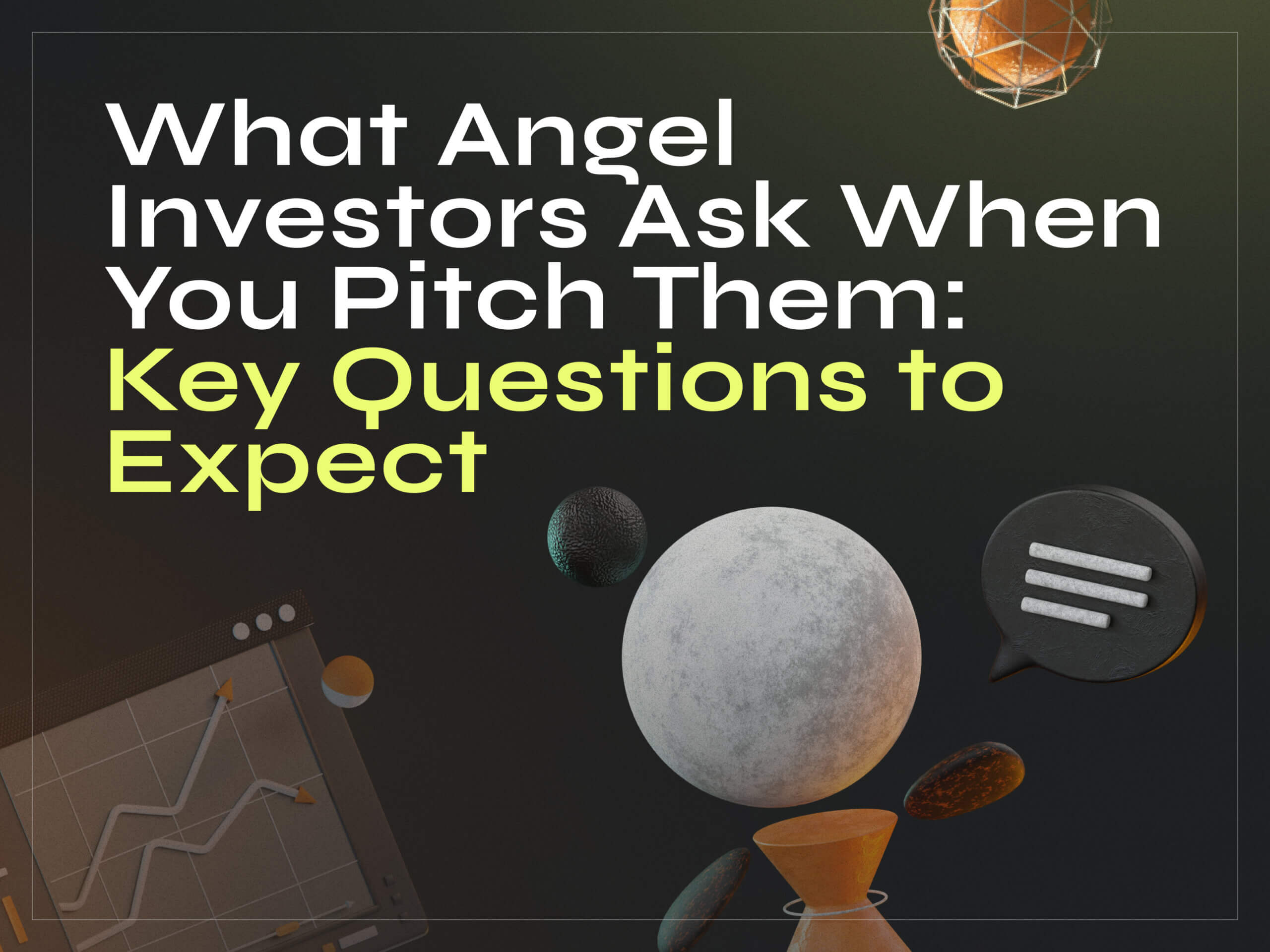 What Angel Investors Ask When You Pitch Them: Key Questions to Expect - Photo 11