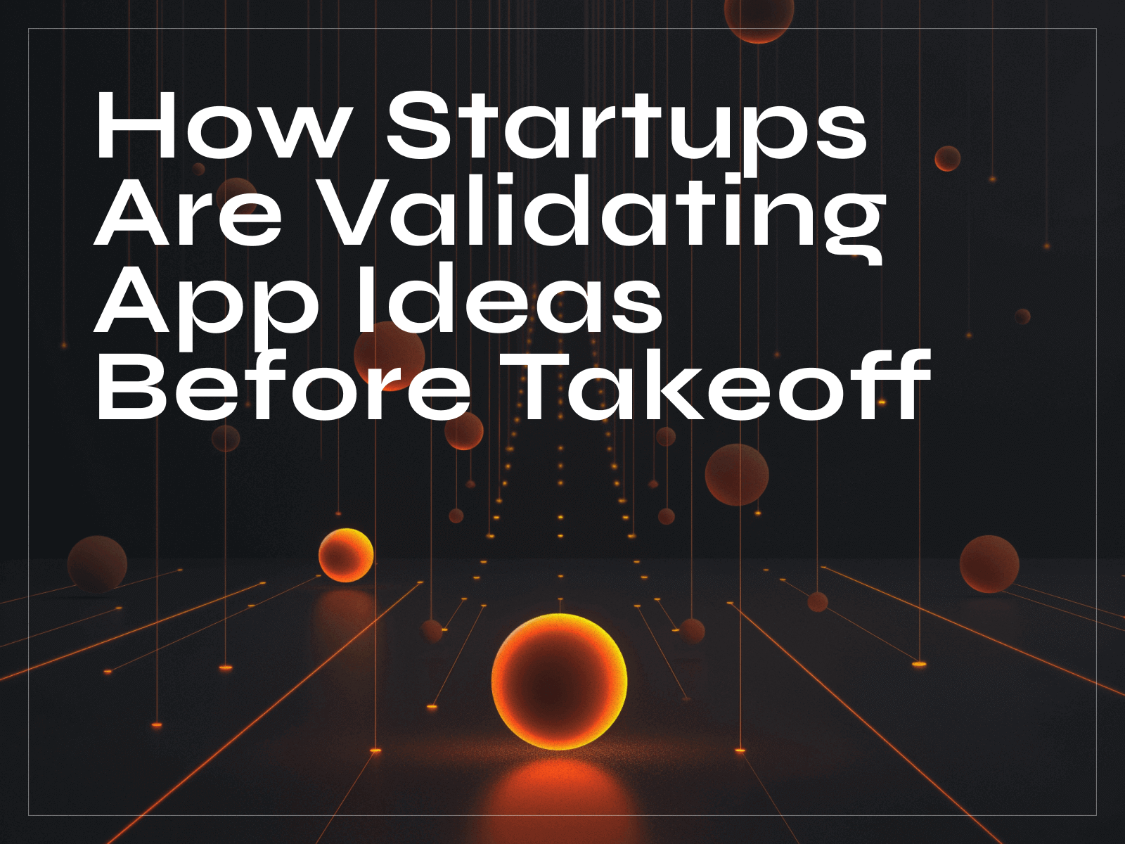 How Startups Are Validating App Ideas Before Takeoff - Photo 0