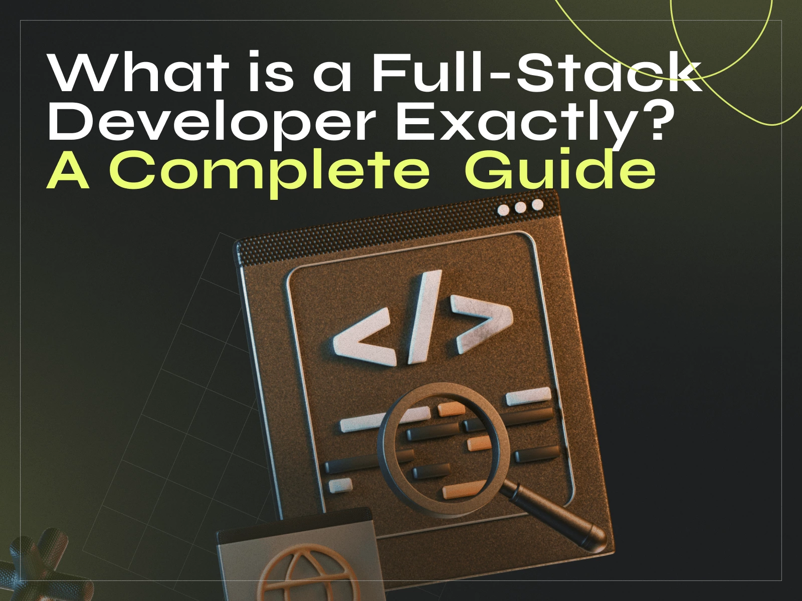 What is a Full-Stack  Developer Exactly? A Complete  Guide - image cover